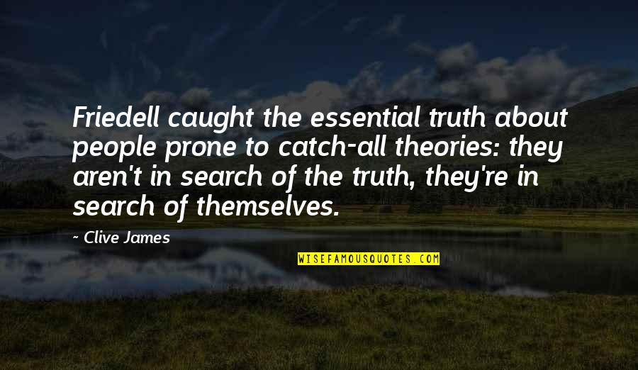 All About Themselves Quotes By Clive James: Friedell caught the essential truth about people prone