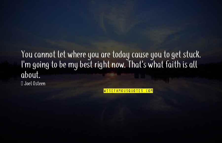 All About Today Quotes By Joel Osteen: You cannot let where you are today cause