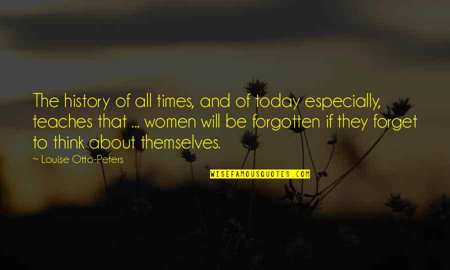 All About Today Quotes By Louise Otto-Peters: The history of all times, and of today