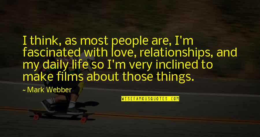 All About Us Love Quotes By Mark Webber: I think, as most people are, I'm fascinated