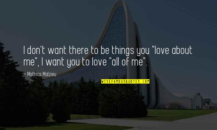 All About You Love Quotes By Mathias Malzieu: I don't want there to be things you