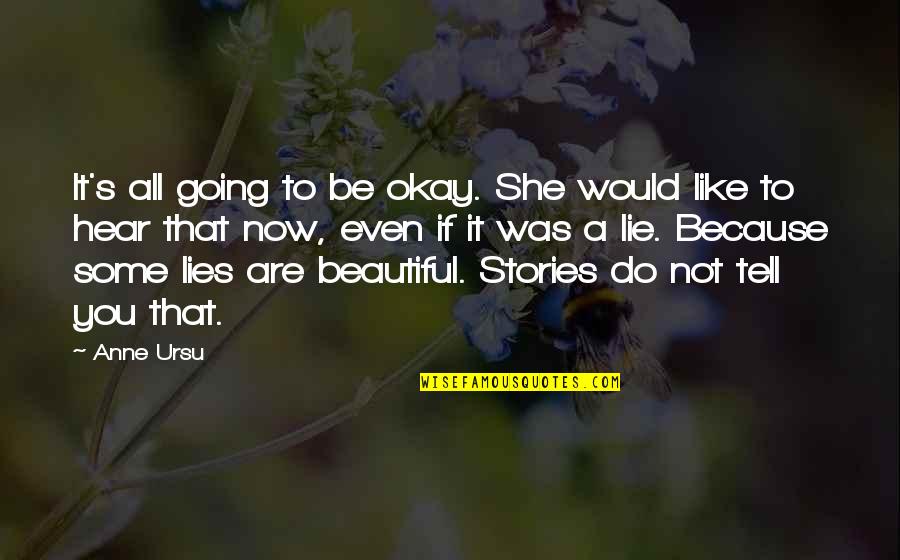 All Are Lies Quotes By Anne Ursu: It's all going to be okay. She would