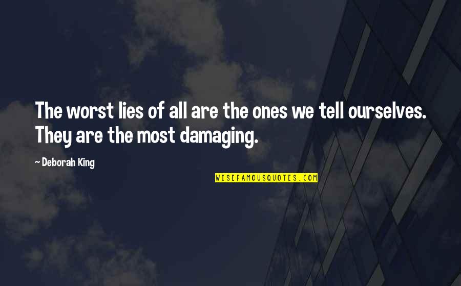 All Are Lies Quotes By Deborah King: The worst lies of all are the ones
