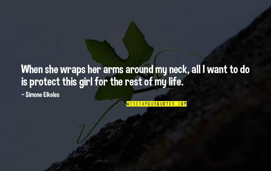 All Around Girl Quotes By Simone Elkeles: When she wraps her arms around my neck,