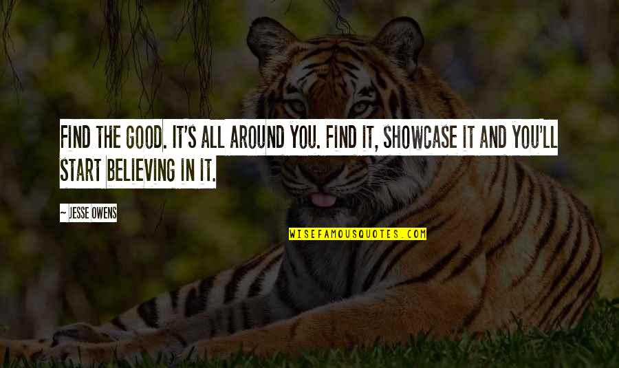 All Around Good Quotes By Jesse Owens: Find the good. It's all around you. Find