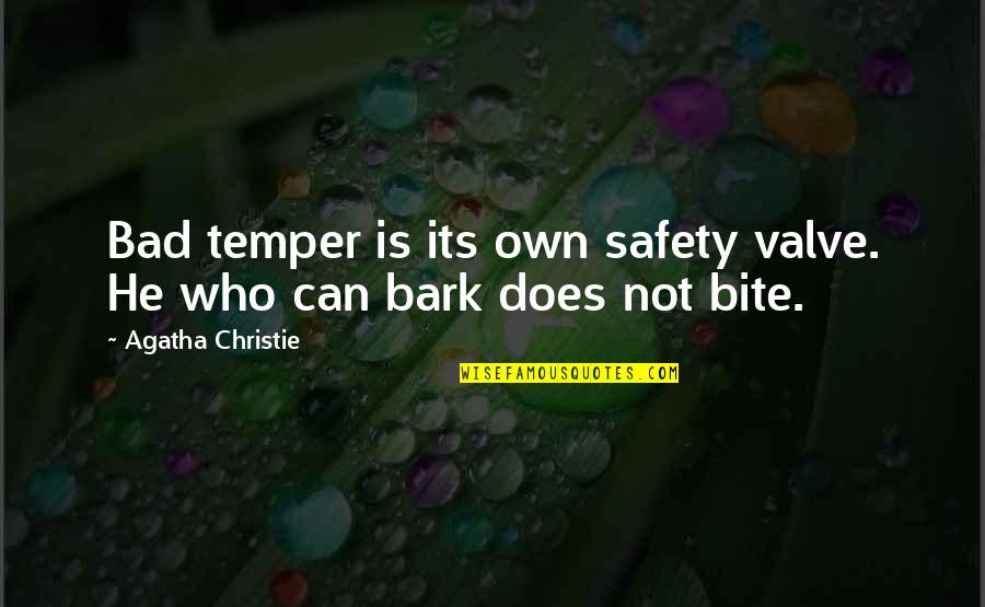 All Bark And No Bite Quotes By Agatha Christie: Bad temper is its own safety valve. He