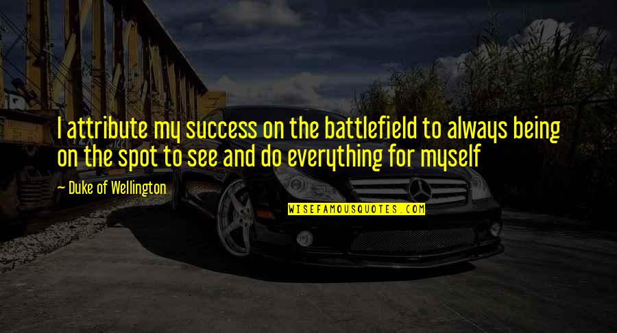 All Battlefield 3 Quotes By Duke Of Wellington: I attribute my success on the battlefield to All Battlefield 3 Quotes By Duke Of Wellington: I attribute my success on the battlefield to