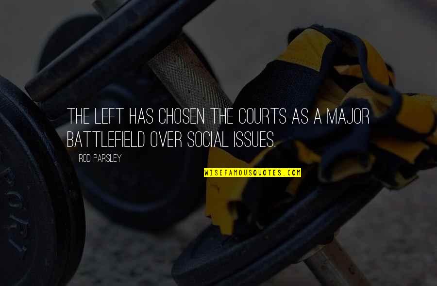 All Battlefield 3 Quotes By Rod Parsley: The left has chosen the courts as a