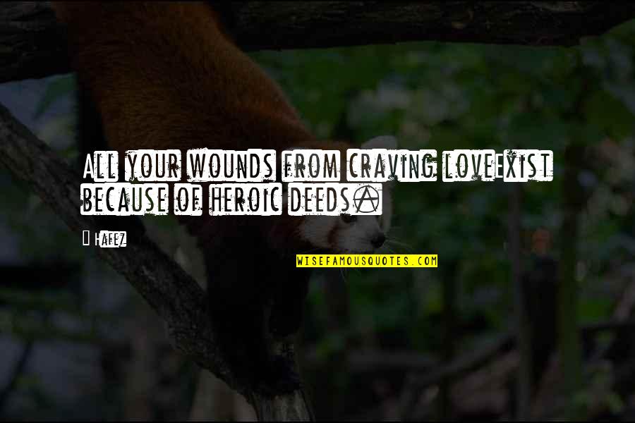 All Because Of Love Quotes By Hafez: All your wounds from craving loveExist because of
