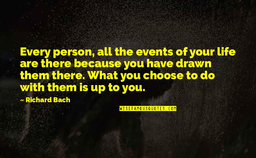 All Because Of You Quotes By Richard Bach: Every person, all the events of your life