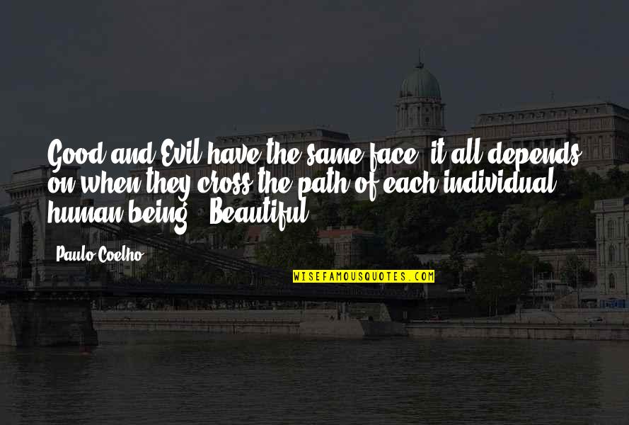 All Being The Same Quotes By Paulo Coelho: Good and Evil have the same face; it