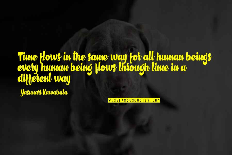 All Being The Same Quotes By Yasunari Kawabata: Time flows in the same way for all