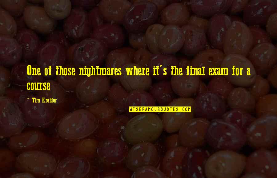 All Best For Exam Quotes By Tim Kreider: One of those nightmares where it's the final