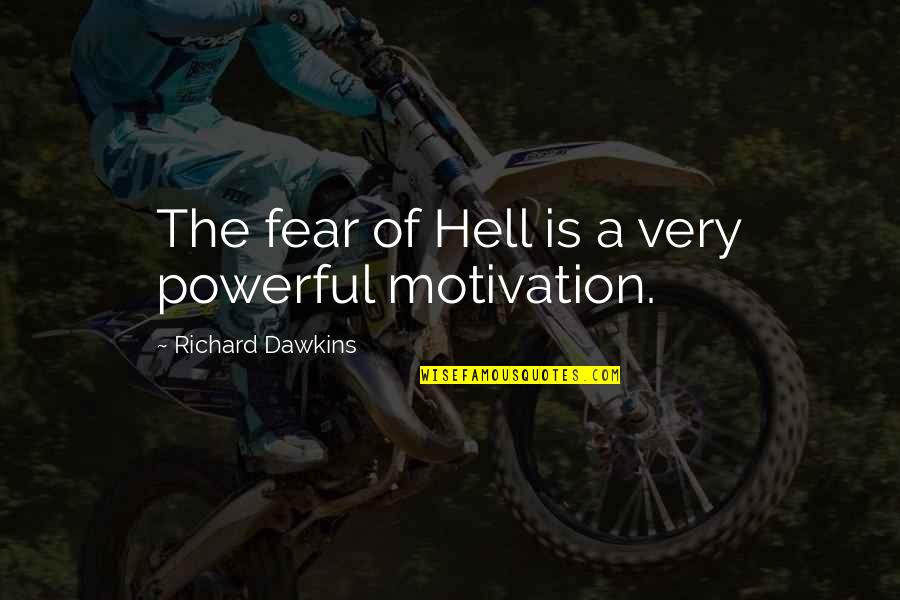 All Black Clothes Quotes By Richard Dawkins: The fear of Hell is a very powerful