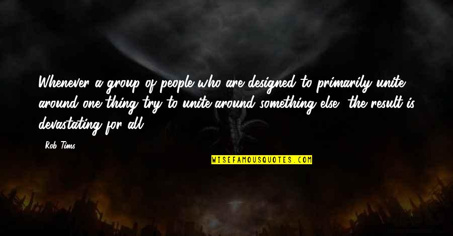 All Black Dressing Quotes By Rob Tims: Whenever a group of people who are designed All Black Dressing Quotes By Rob Tims: Whenever a group of people who are designed