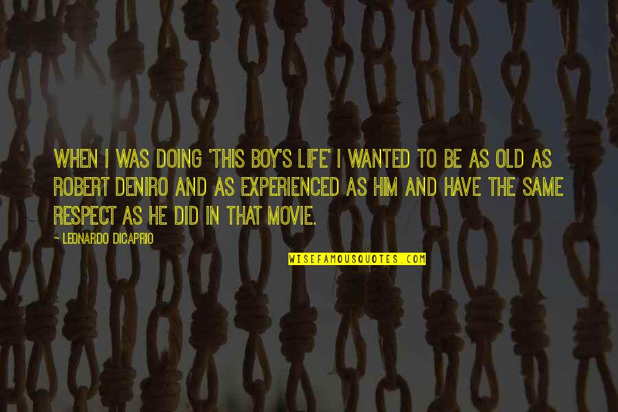 All Boys Are The Same Quotes By Leonardo DiCaprio: When I was doing 'This Boy's Life' I