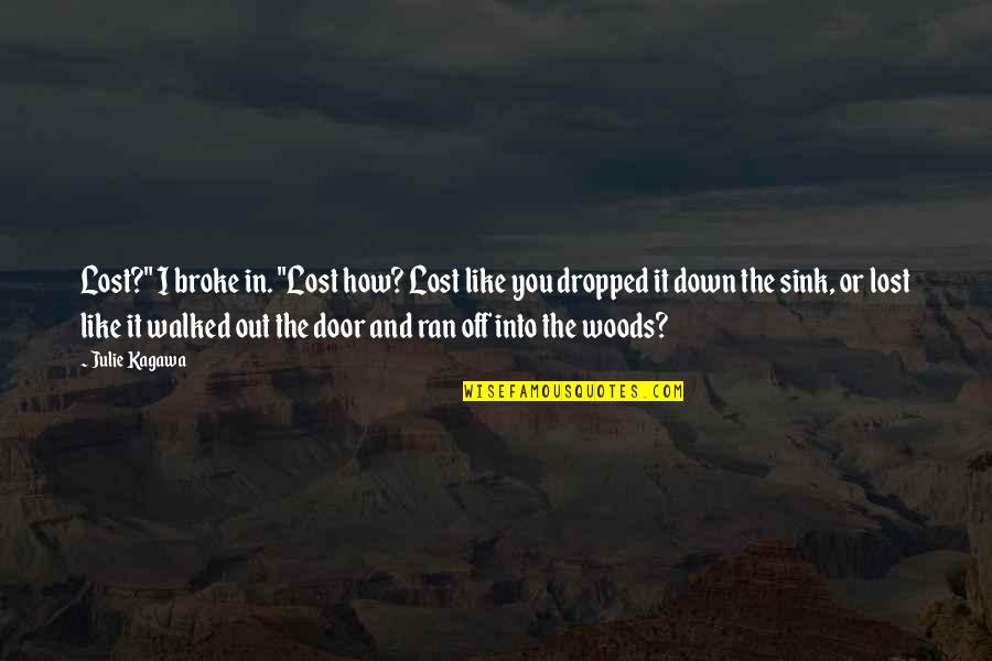 All Broke Down Quotes By Julie Kagawa: Lost?" I broke in. "Lost how? Lost like All Broke Down Quotes By Julie Kagawa: Lost?" I broke in. "Lost how? Lost like