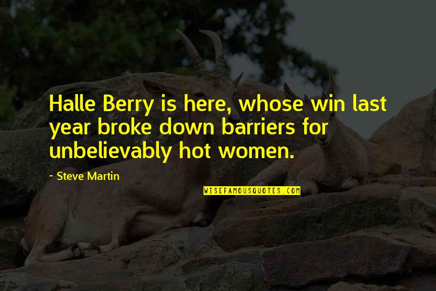 All Broke Down Quotes By Steve Martin: Halle Berry is here, whose win last year