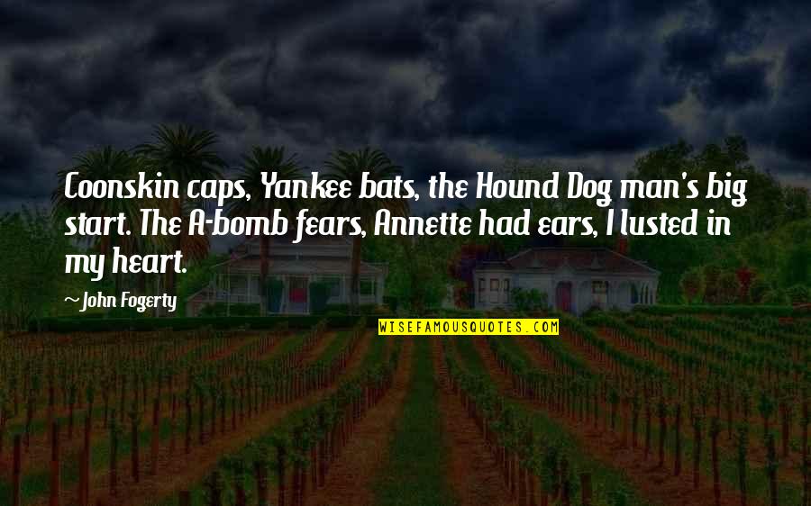 All Caps Quotes By John Fogerty: Coonskin caps, Yankee bats, the Hound Dog man's