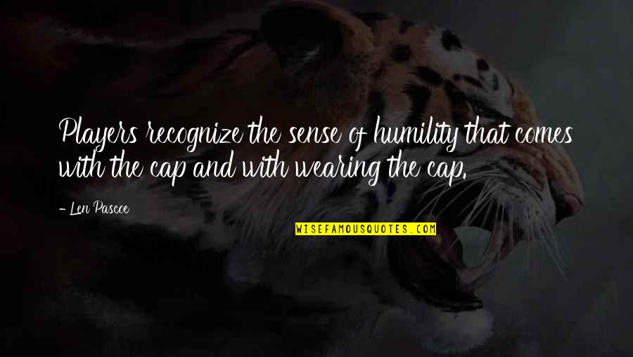 All Caps Quotes By Len Pascoe: Players recognize the sense of humility that comes All Caps Quotes By Len Pascoe: Players recognize the sense of humility that comes