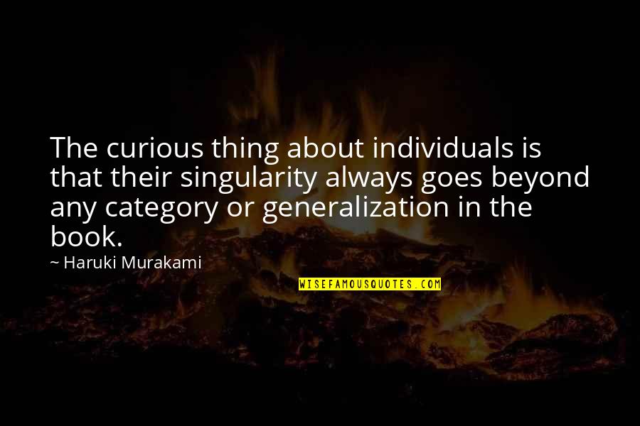 All Category Quotes By Haruki Murakami: The curious thing about individuals is that their