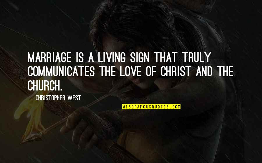 All Church Sign Quotes By Christopher West: Marriage is a living sign that truly communicates
