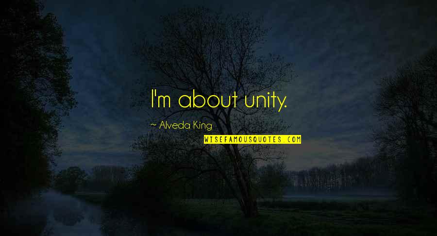 All Cs Go Quotes By Alveda King: I'm about unity.