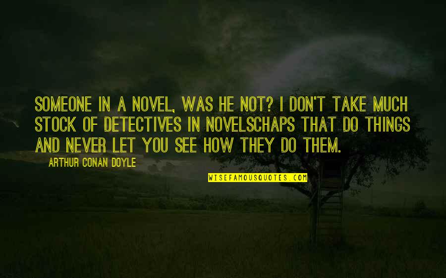 All Da Best For Exams Quotes By Arthur Conan Doyle: Someone in a novel, was he not? I All Da Best For Exams Quotes By Arthur Conan Doyle: Someone in a novel, was he not? I