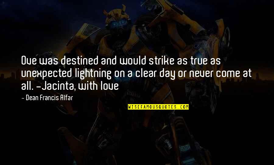All Day Love Quotes By Dean Francis Alfar: Ove was destined and would strike as true All Day Love Quotes By Dean Francis Alfar: Ove was destined and would strike as true