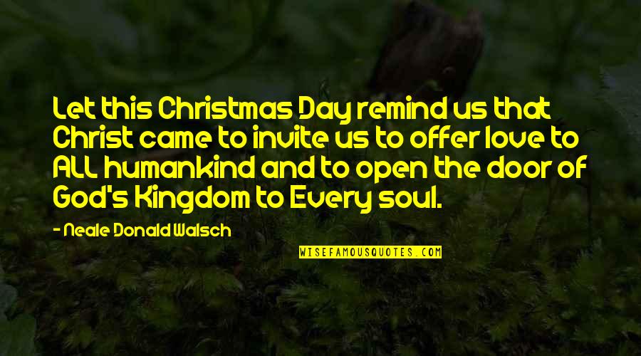 All Day Love Quotes By Neale Donald Walsch: Let this Christmas Day remind us that Christ