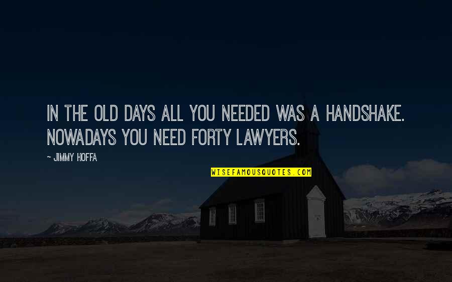 All Days Quotes By Jimmy Hoffa: In the old days all you needed was