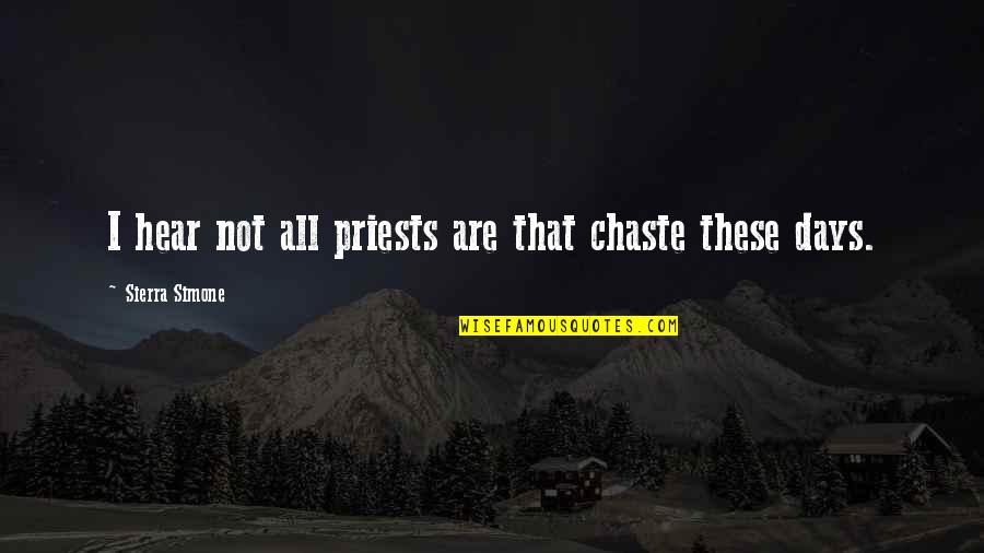 All Days Quotes By Sierra Simone: I hear not all priests are that chaste