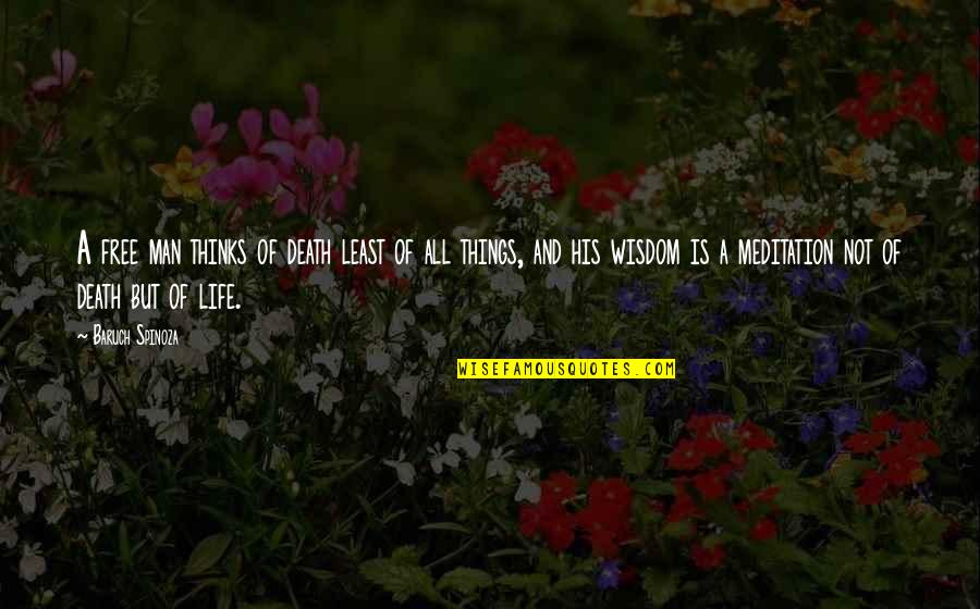 All Death Quotes By Baruch Spinoza: A free man thinks of death least of All Death Quotes By Baruch Spinoza: A free man thinks of death least of