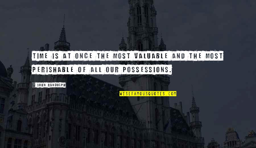 All Death Quotes By John Randolph: Time is at once the most valuable and