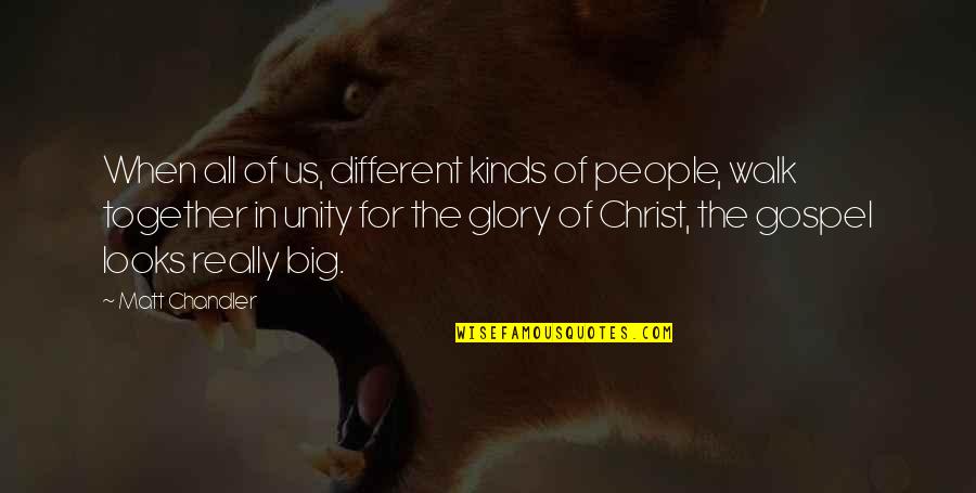 All Different Kinds Of Quotes By Matt Chandler: When all of us, different kinds of people,
