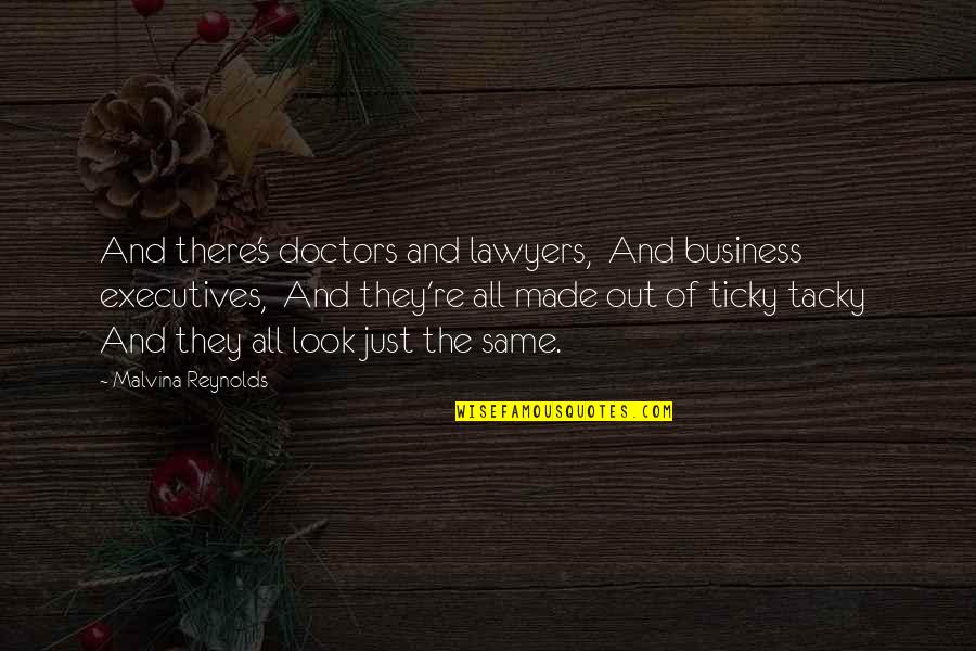 All Doctors Quotes By Malvina Reynolds: And there's doctors and lawyers, And business executives,
