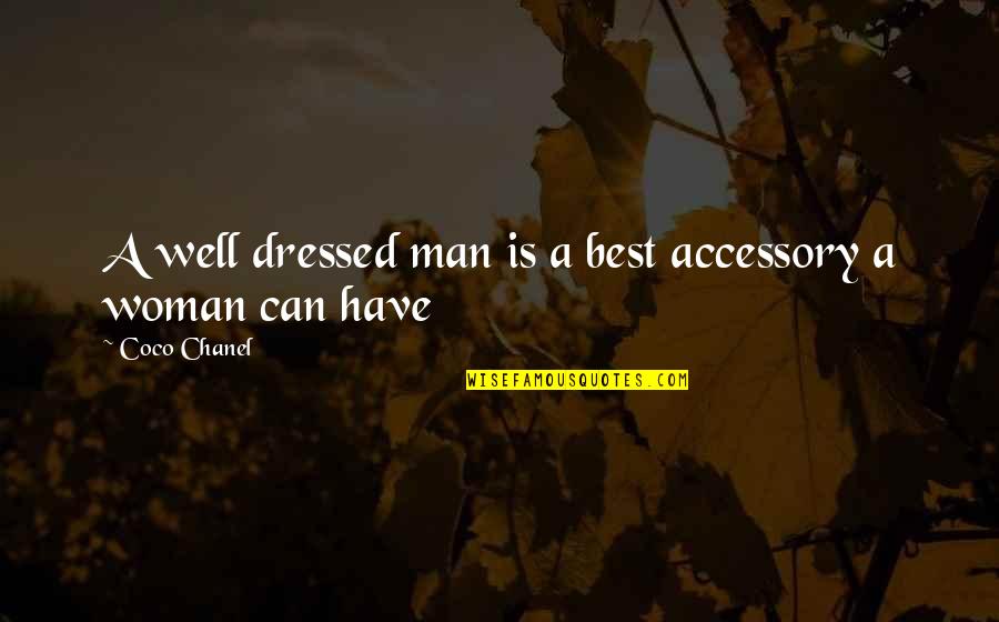 All Dressed Up Quotes By Coco Chanel: A well dressed man is a best accessory