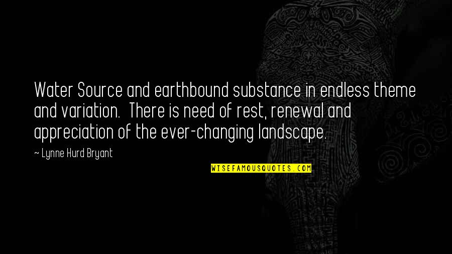 All Earthbound Quotes By Lynne Hurd Bryant: Water Source and earthbound substance in endless theme All Earthbound Quotes By Lynne Hurd Bryant: Water Source and earthbound substance in endless theme