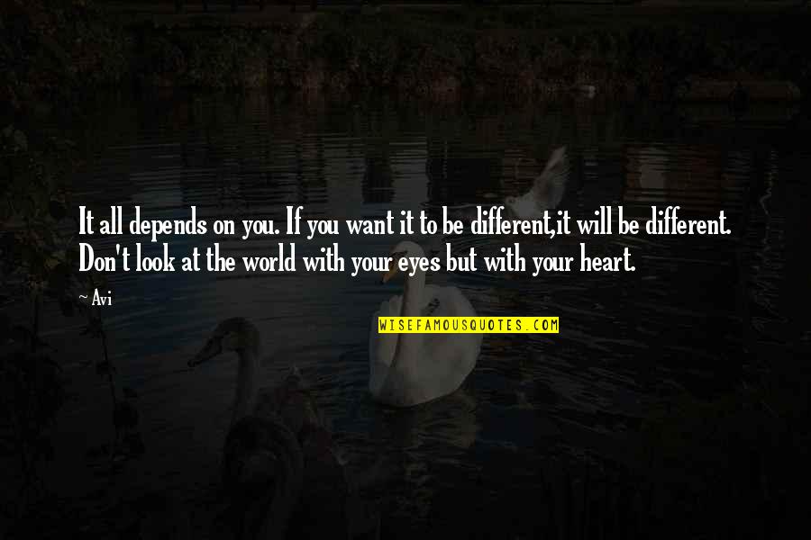 All Eyes On You Quotes By Avi: It all depends on you. If you want