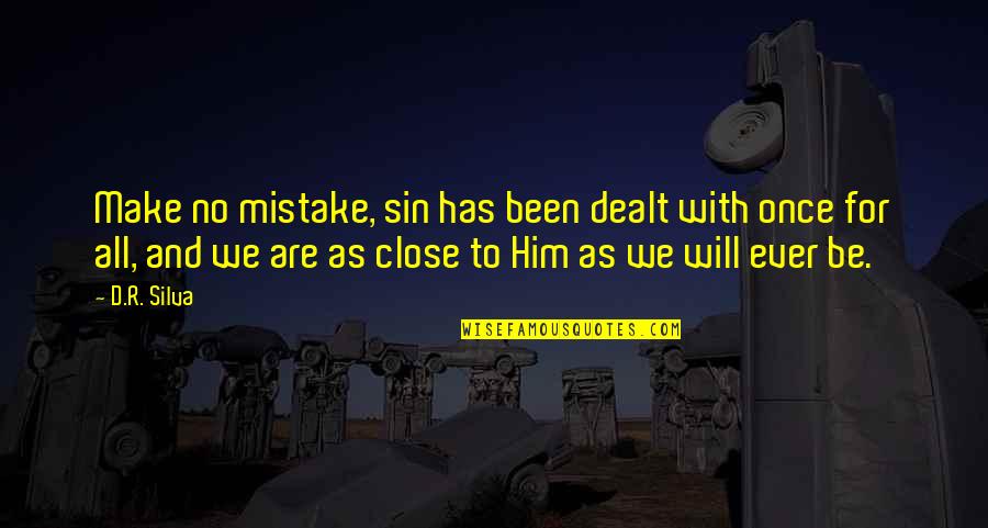 All For God Quotes By D.R. Silva: Make no mistake, sin has been dealt with