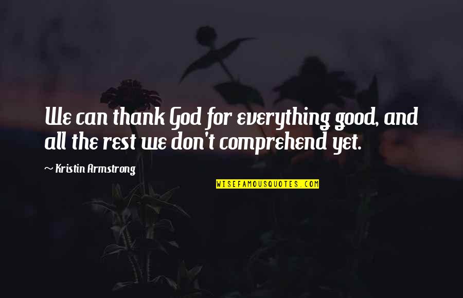 All For Good Quotes By Kristin Armstrong: We can thank God for everything good, and