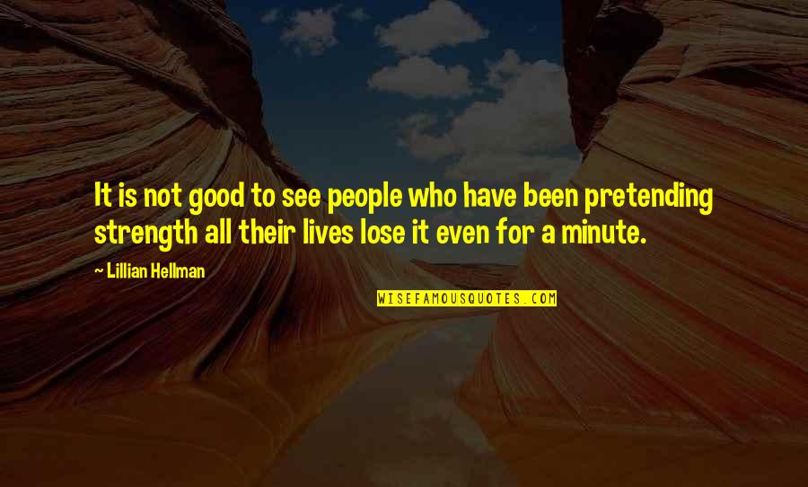 All For Good Quotes By Lillian Hellman: It is not good to see people who