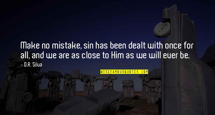 All For Jesus Quotes By D.R. Silva: Make no mistake, sin has been dealt with
