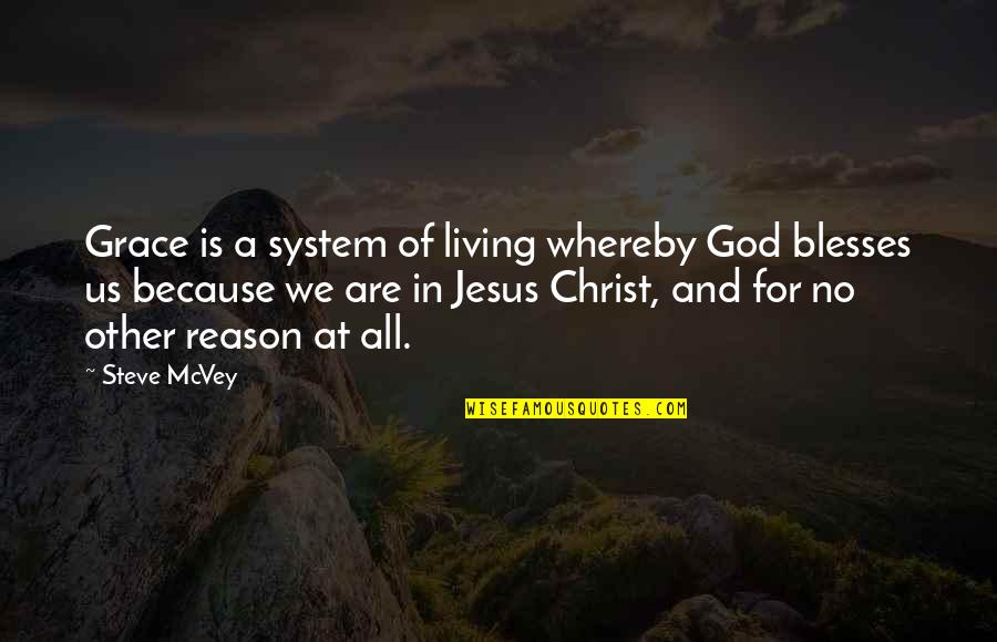 All For Jesus Quotes By Steve McVey: Grace is a system of living whereby God