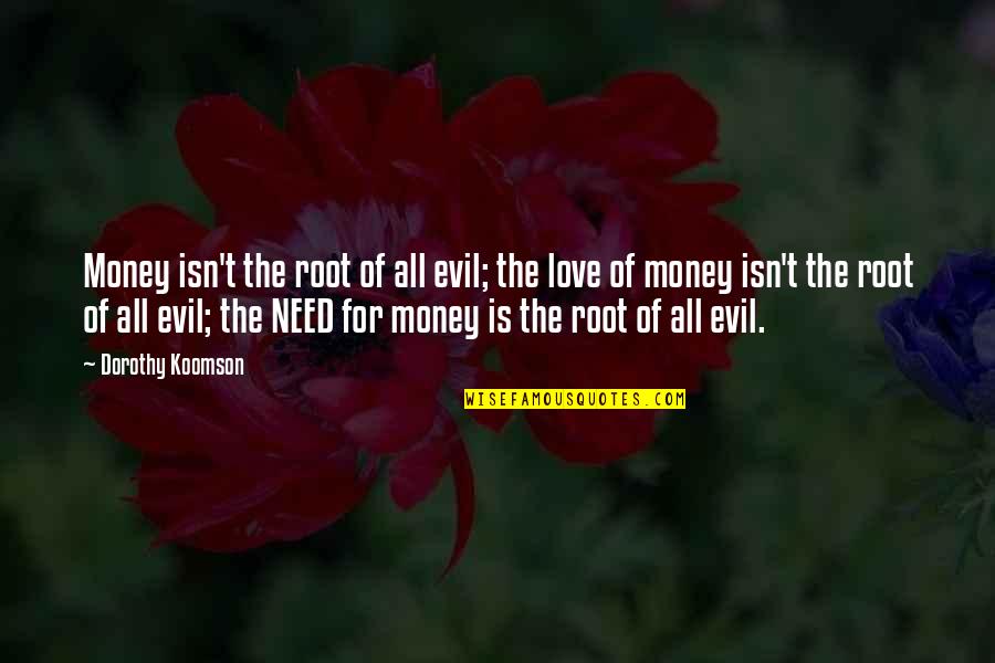 All For Love Quotes By Dorothy Koomson: Money isn't the root of all evil; the