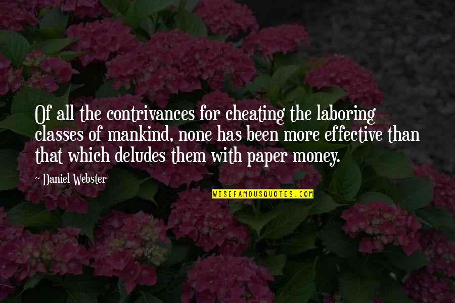 All For Money Quotes By Daniel Webster: Of all the contrivances for cheating the laboring