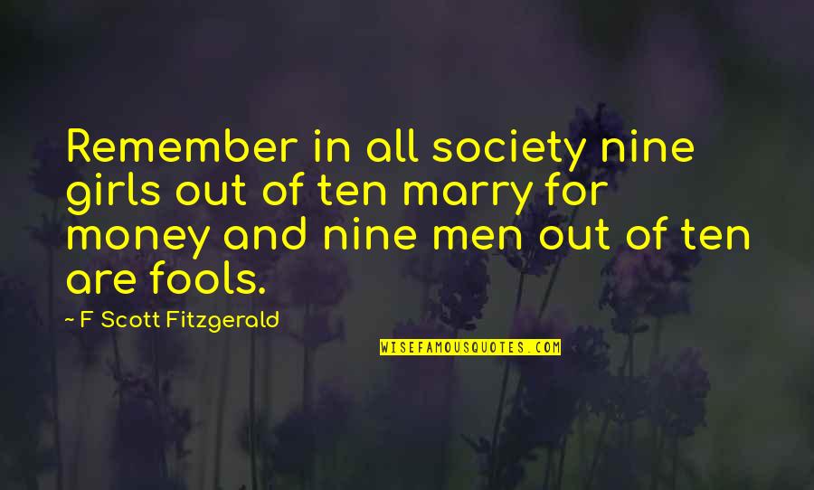 All For Money Quotes By F Scott Fitzgerald: Remember in all society nine girls out of
