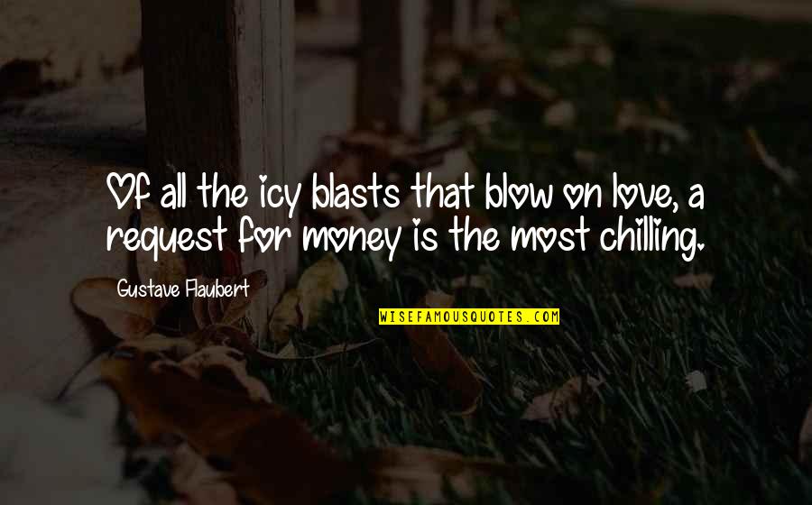 All For Money Quotes By Gustave Flaubert: Of all the icy blasts that blow on