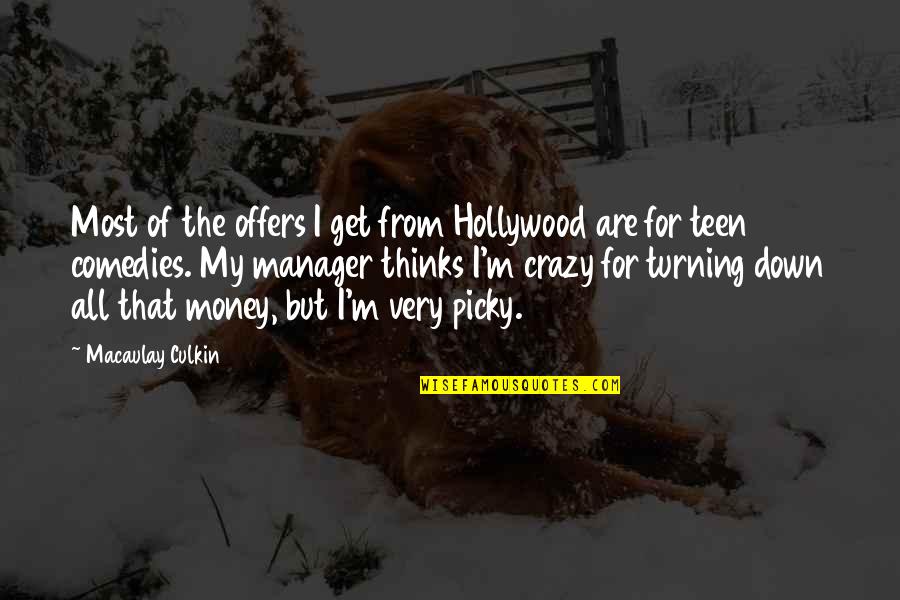 All For Money Quotes By Macaulay Culkin: Most of the offers I get from Hollywood