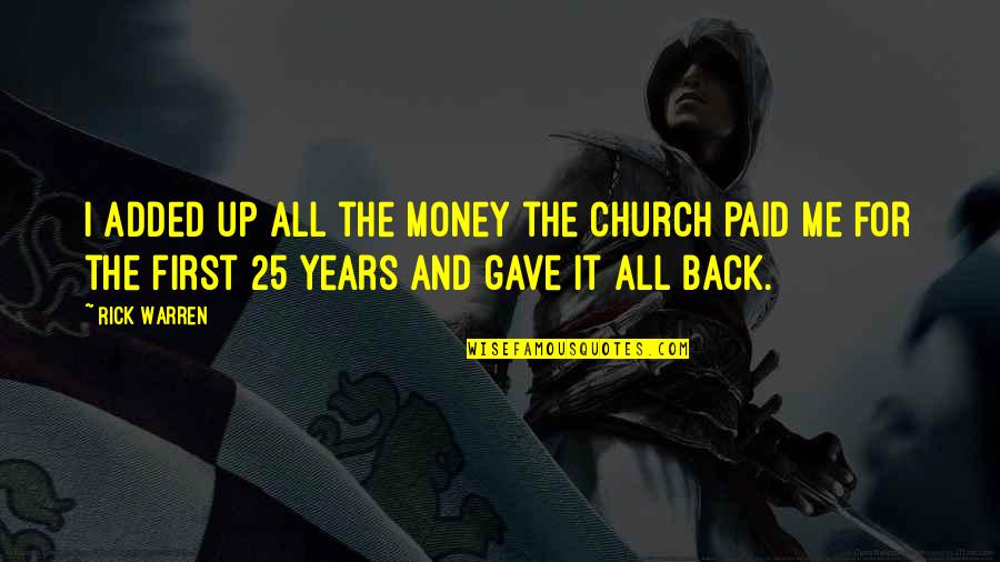 All For Money Quotes By Rick Warren: I added up all the money the church